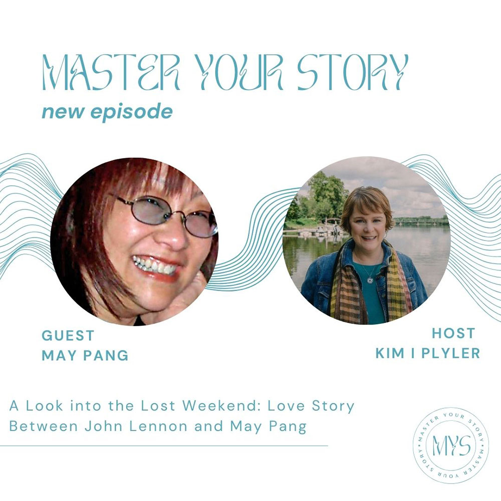 Master Your Story Podcast: Kim I. Plyler speaks with May Pang