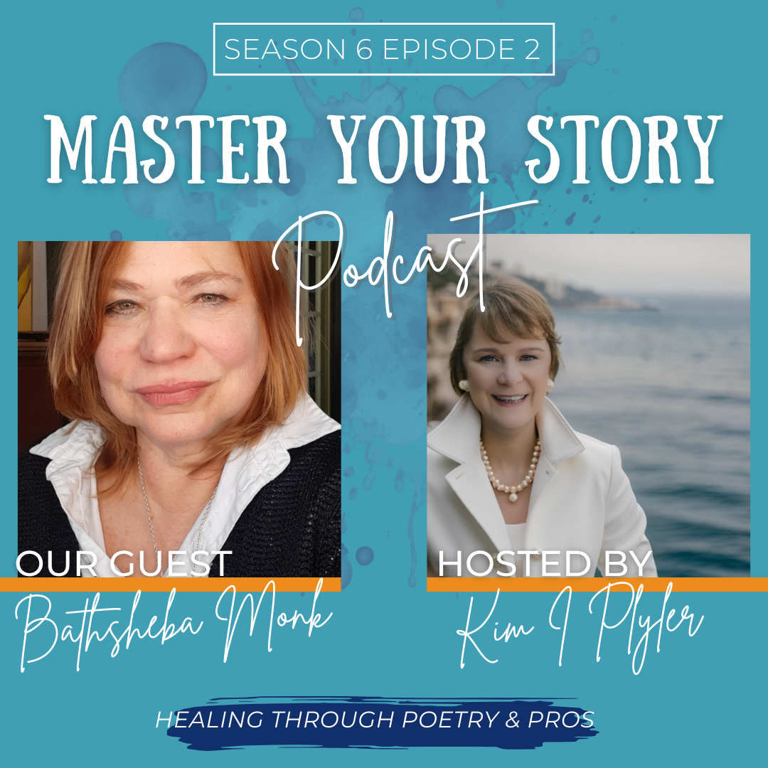 Master Your Story | Season 6, Episode 2: Healing Through Poetry & Prose with Bathsheba Monk